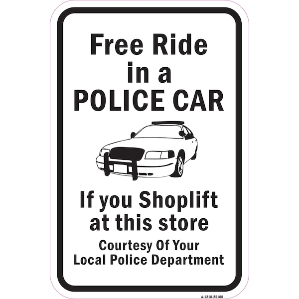 Signmission Free Ride In A Police Car If You Shoplift Courtesy Aluminum, A-1218-25188 A-1218-25188 - main